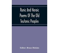Bruce Dickins Runic And Heroic Poems Of The Old Teutonic Peoples (Tascabile)