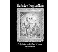 Bruce Durie The Murder of Young Tom Morris: An Inspector McArdle St (Tascabile)