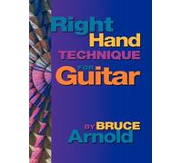 Bruce E. Arnold Right Hand Technique for Guitar (Tascabile)