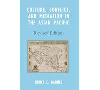 Bruce E. Barnes Culture, Conflict, and Mediation in the Asian Pacifi (Tascabile)