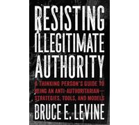 Bruce E. Levine Resisting Illegitimate Authority (Tascabile)