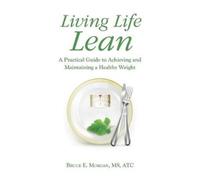 Bruce E Morgan Atc Living Life Lean (Tascabile)