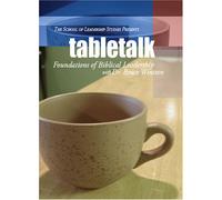 Bruce E. Winston, PhD - Tabletalk: Foundations of Biblical Leadership (US Import)