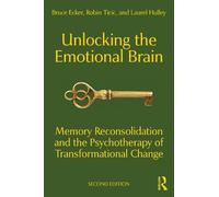 Bruce Ecker Robin Ticic Laurel Hulley Unlocking the Emotional Brain (Tascabile)