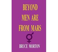 Bruce Eldine Morton Beyond Men are from Mars (Tascabile)
