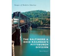 Bruce Elliott The Baltimore & Ohio Railroad's Pittsburgh Division (Tascabile)