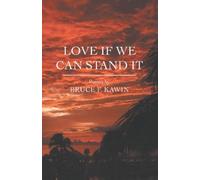 Bruce F. Kawin Love If We Can Stand It (Tascabile)