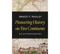 Bruce F. Pauley Pioneering History on Two Continents (Copertina rigida)