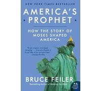 America's Prophet: How the Story of Moses Shaped America (P.S.) - Feiler Bruce