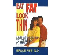 Bruce Fife Eat Fat, Look Thin (Tascabile)