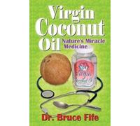 Bruce Fife Virgin Coconut Oil (Tascabile)