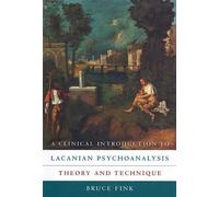 Bruce Fink A Clinical Introduction to Lacanian Psychoanalysis (Tascabile)