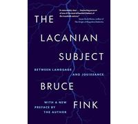 The Lacanian Subject: Between Language and Jouissance