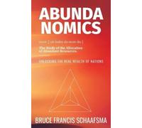 Bruce Francis Schaa Abundanomics - Unlocking the Real Wealth of Nat (Tascabile)