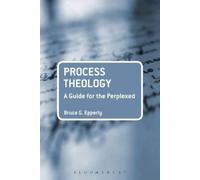 Bruce G. Epperly Process Theology: A Guide for the Perplexed (Tascabile)