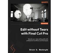 Bruce G. Macbryde Edit without Tears with Final Cut Pro (Tascabile)