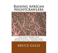 Bruce Galle Raising African Nightcrawlers (Tascabile)