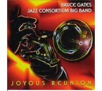 Bruce Gates & the Jazz Consortium Big Band - Joyous Reunion