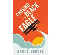 Bruce Geddes Chasing the Black Eagle (Tascabile)