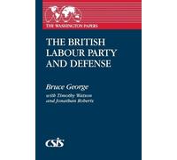 Bruce George Jonathan Roberts Timothy The British Labour Party and (Tascabile)
