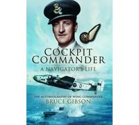 Bruce Gibson Cockpit Commander: A Navigator's Life (Tascabile)