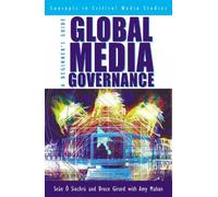 Bruce Girard Amy Mahan Seán Ó Siochrú Global Media Governance (Tascabile)