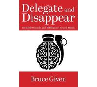 Bruce Given Delegate and Disappear (Tascabile)