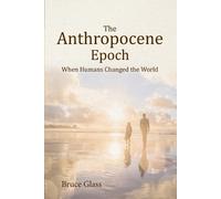 Bruce Glass The Anthropocene Epoch (Tascabile)