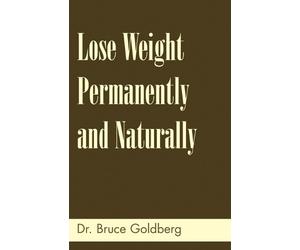 Bruce Goldberg Lose Weight Permanently And Naturally (Tascabile)