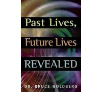Bruce Goldberg Past Lives, Future Lives Revealed (Tascabile)