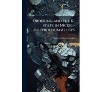 Bruce Gordon Le Ordering and the K-state in Nickel-molybdenum (Copertina rigida)