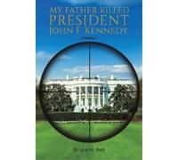 Bruce H Bell My Father Killed President John F. Kennedy (Tascabile)