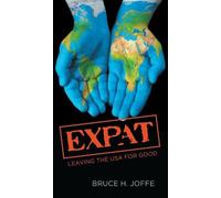 Bruce H. Joffe Expat: Leaving the USA For Good (Copertina rigida)