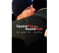 Bruce H Joffe Square Peg in a Round Hole (Tascabile)