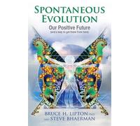 Bruce H. Lipton Steve Bhaerman Spontaneous Evolution (Tascabile)