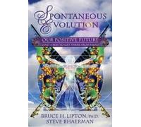 Bruce H. Lipton Steve Bhaerman Spontaneous Evolution (Tascabile)