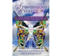 Bruce H. Lipton Steve Bhaerman Spontaneous Evolution (Tascabile)