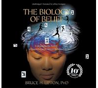 Bruce H Lipton The Biology of Belief (CD)