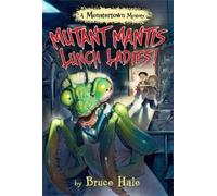 Bruce Hale Mutant Mantis Lunch Ladies (Copertina rigida)