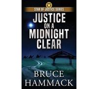 Bruce Hammack Justice On A Midnight Clear (Tascabile) Star of Justice