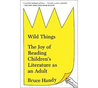 Wild Things: The Joy of Reading Children's Literature as an Adult