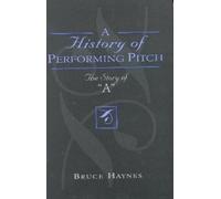 Bruce Haynes A History of Performing Pitch (Copertina rigida)