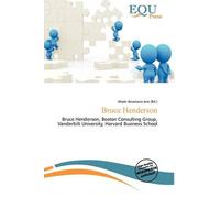 Bruce Henderson: Bruce Henderson, Boston Consulting Group, Vanderbilt University, Harvard Business School