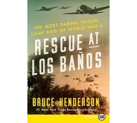 Bruce Henderson Rescue at Los Banos Large Print: The Most Daring Pri (Tascabile)