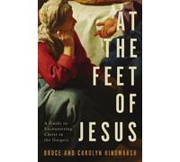 At the Feet of Jesus: A Guide to Encountering Christ in the Gospels
