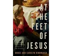 Bruce Hindmarsh Carolyn Hindmarsh At the Feet of Jesus (Tascabile)