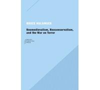 Bruce Holsinger Neomedievalism, Neoconservatism, and the War on Terr (Tascabile)