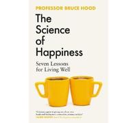 Bruce Hood The Science of Happiness (Copertina rigida)