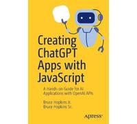 Bruce Hopkins Jr. Bruce Hopkins Creating ChatGPT Apps with JavaScr (Tascabile)
