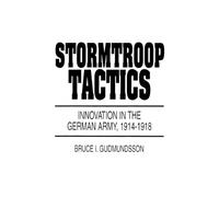 Bruce I. Gudmundsson Stormtroop Tactics (Tascabile)